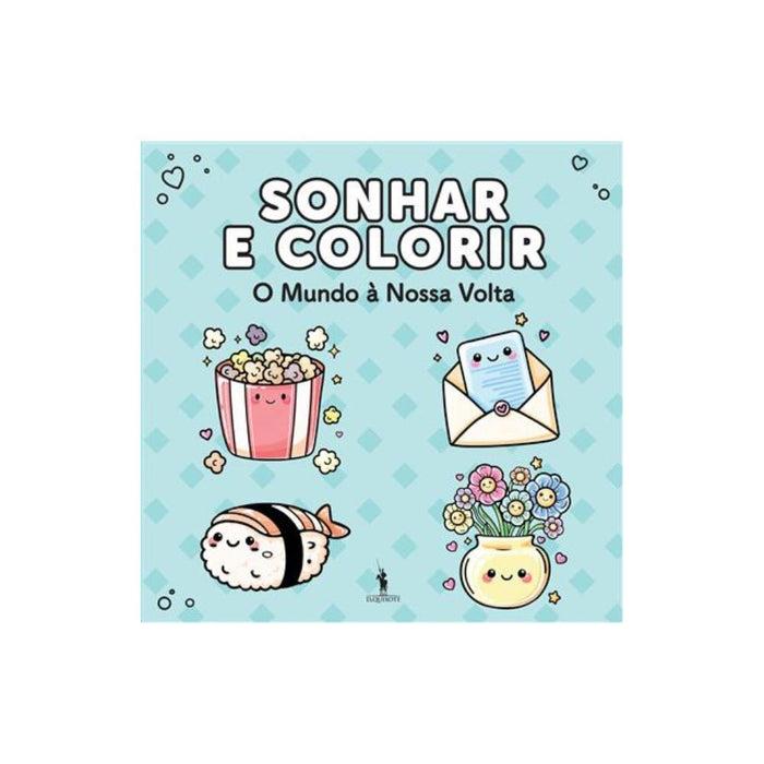 Livro Sonhar e Colorir O Mundo à Nossa Volta